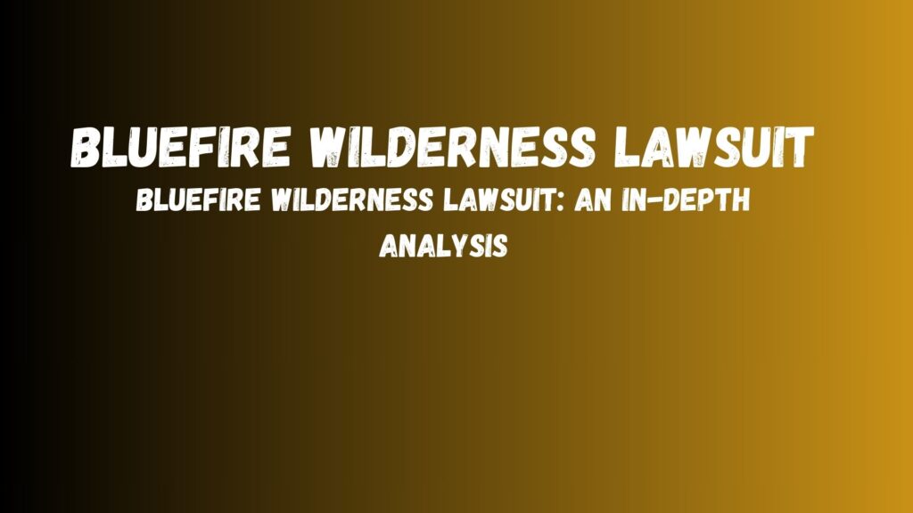 Bluefire Wilderness Lawsuit