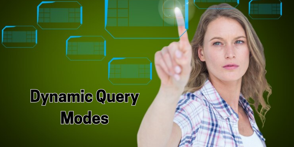 Dynamic Query Modes