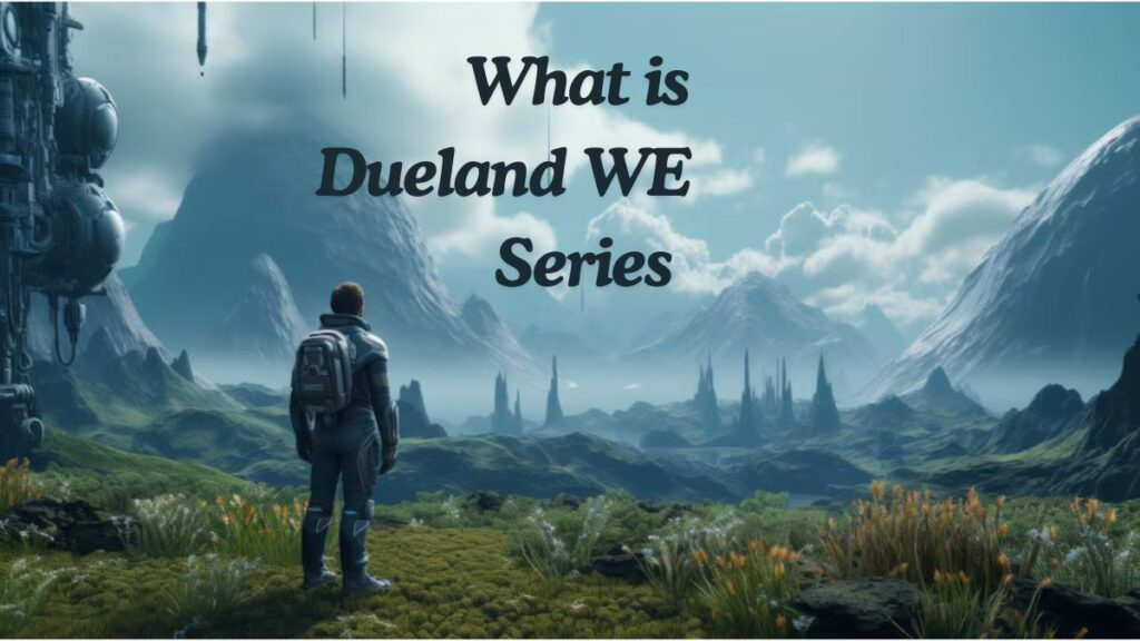 What is Dueland WE Series