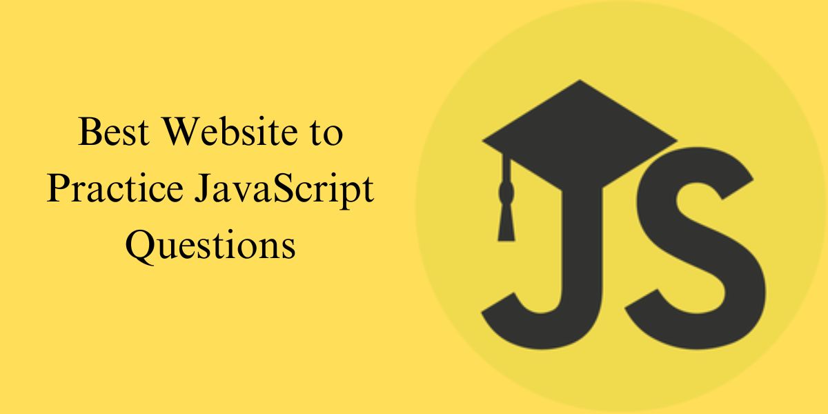 Best Website to Practice JavaScript Questions