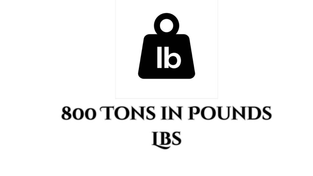 800 Tons in Pounds Lbs