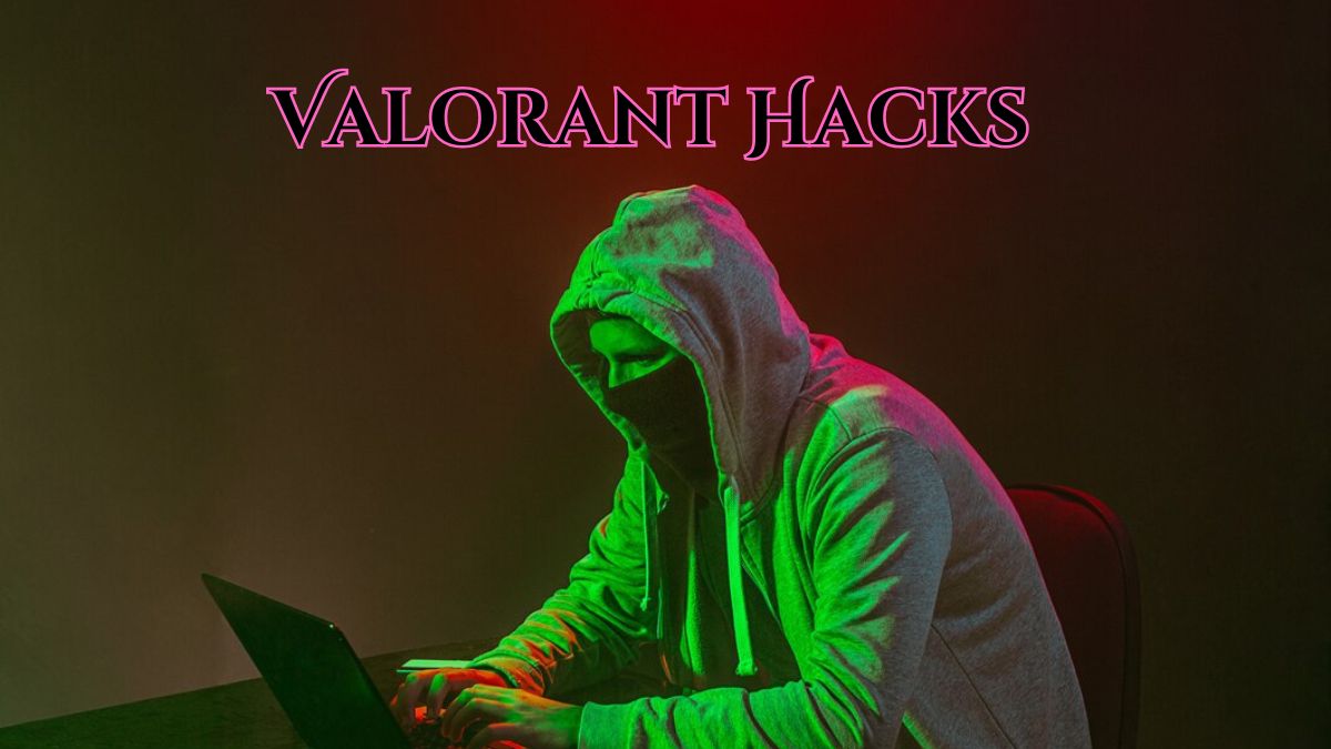 Valorant Hacks