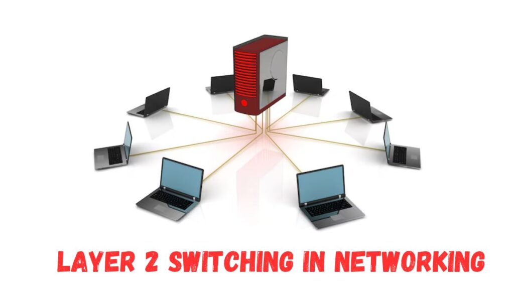 Layer 2 Switching in Networking