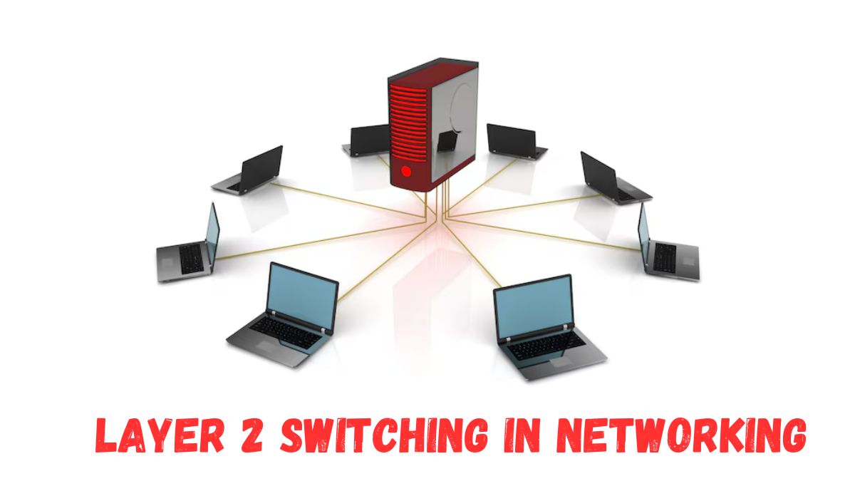 Layer 2 Switching in Networking