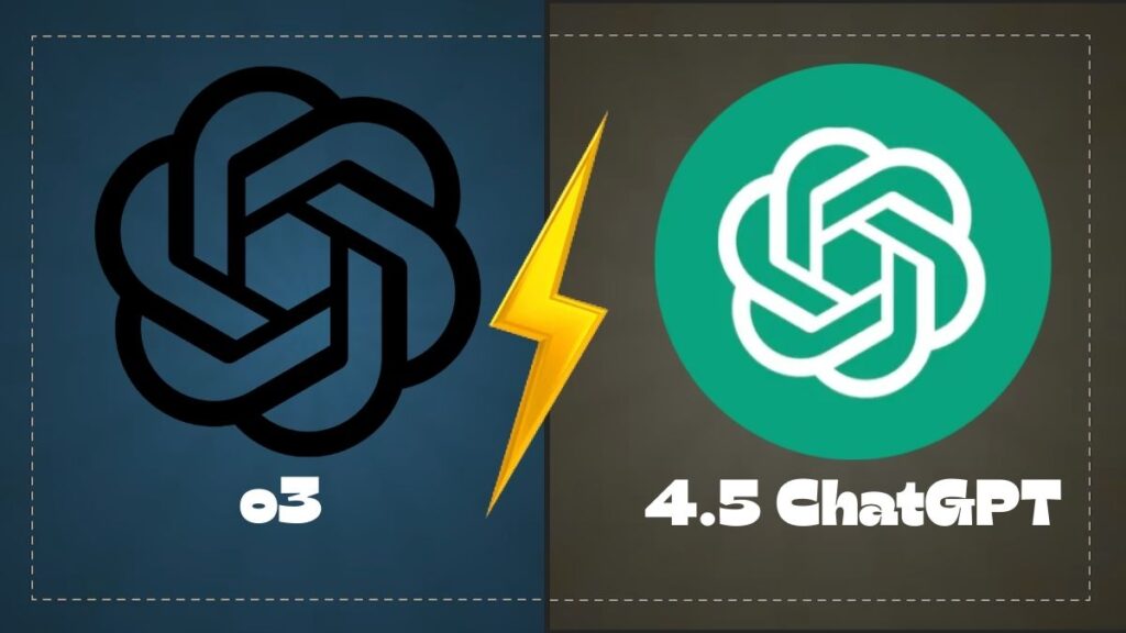 which is better o3 or 4.5 chatgpt